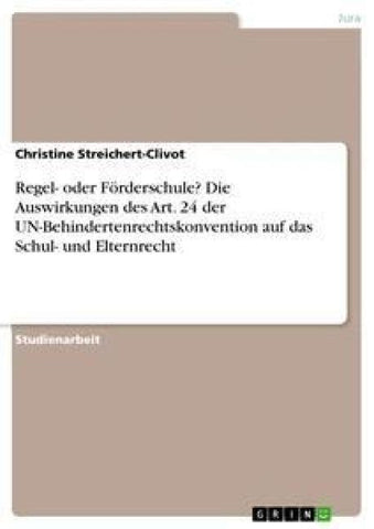 Regel- oder Förderschule? Die Auswirkungen des Art. 24  der UN-Behindertenrechtskonvention  auf das Schul- und Elternrecht
