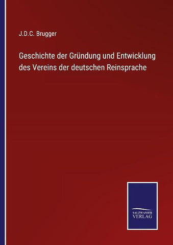 Geschichte der Gründung und Entwicklung des Vereins der deutschen Reinsprache