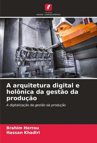 A arquitetura digital e holônica da gestão da produção