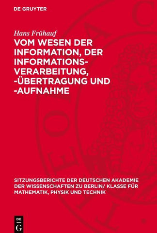 Vom Wesen der Information, der Informations-Verarbeitung, -Übertragung und -Aufnahme