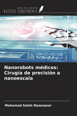 Nanorobots médicos: Cirugía de precisión a nanoescala