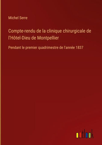 Compte-rendu de la clinique chirurgicale de l'Hôtel-Dieu de Montpellier