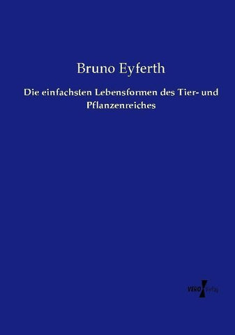 Die einfachsten Lebensformen des Tier- und Pflanzenreiches