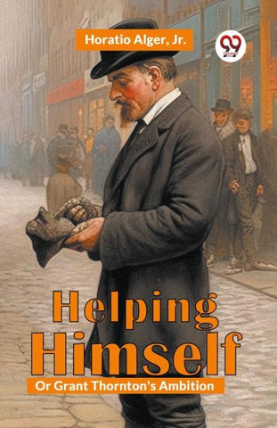 Helping Himself; Or, Grant Thornton's Ambition
