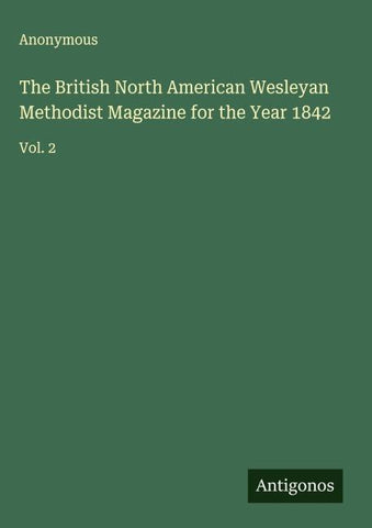 The British North American Wesleyan Methodist Magazine for the Year 1842