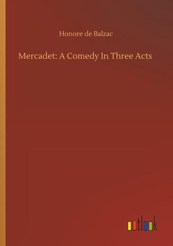 Mercadet: A Comedy In Three Acts