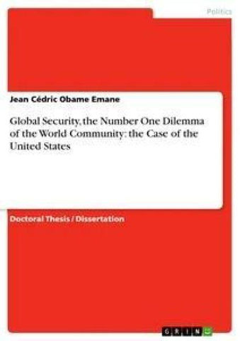 Global Security, the Number One Dilemma of the World Community: the Case of the United States