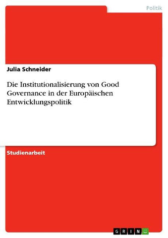 Die Institutionalisierung von Good Governance in der Europäischen Entwicklungspolitik