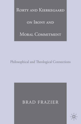 Rorty and Kierkegaard on Irony and Moral Commitment