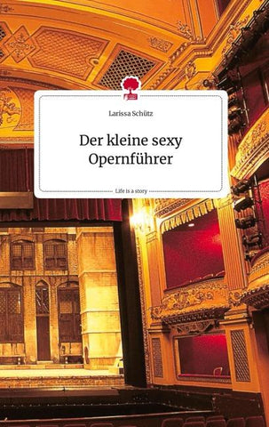 Der kleine sexy Opernführer. Life is a Story - story.one