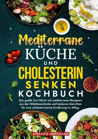 Mediterrane Küche und Cholesterin Senken Kochbuch