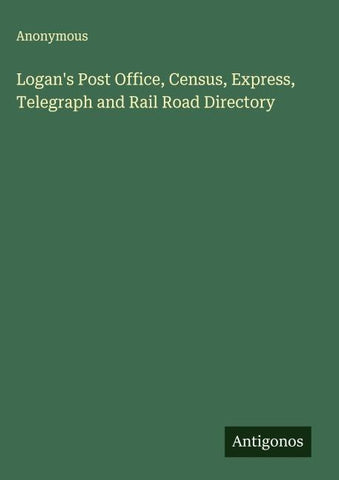 Logan's Post Office, Census, Express, Telegraph and Rail Road Directory