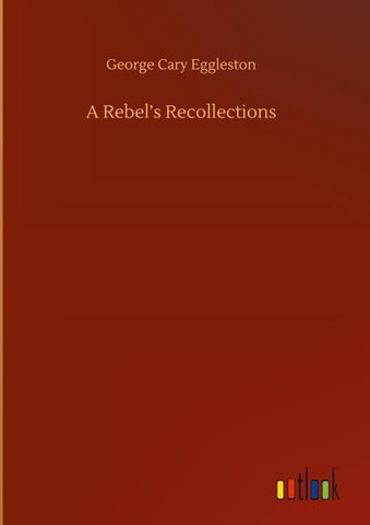 A Rebel's Recollections