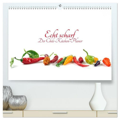 Echt scharf - Der Chili-Küchen-Planer (hochwertiger Premium Wandkalender 2026 DIN A2 quer), Kunstdruck in Hochglanz