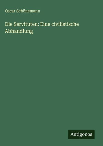 Die Servituten: Eine civilistische Abhandlung