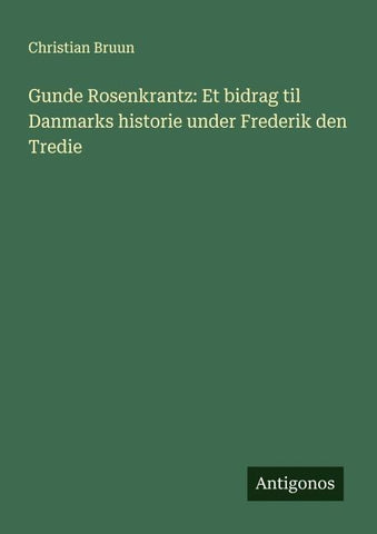 Gunde Rosenkrantz: Et bidrag til Danmarks historie under Frederik den Tredie