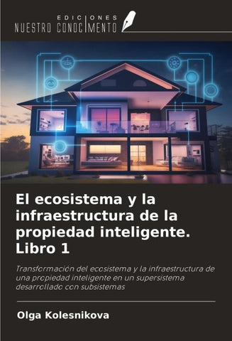 El ecosistema y la infraestructura de la propiedad inteligente. Libro 1