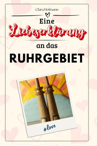 Eine Liebeserklärung an das Ruhrgebiet