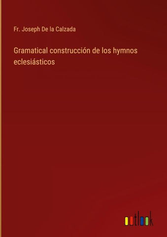 Gramatical construcción de los hymnos eclesiásticos