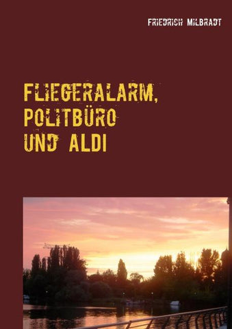 Fliegeralarm, Politbüro und ALDI
