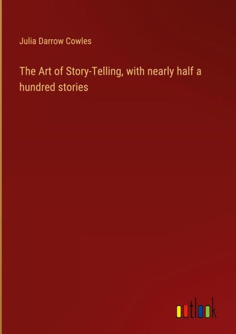 The Art of Story-Telling, with nearly half a hundred stories