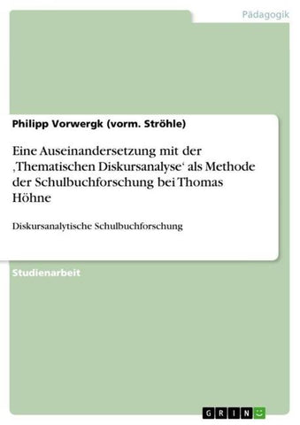 Eine Auseinandersetzung mit der 'Thematischen Diskursanalyse' als Methode der Schulbuchforschung bei Thomas Höhne