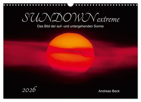 SUNDOWN EXTREME - Das Bild der auf- und untergehenden Sonne (Wandkalender 2026 DIN A3 quer), CALVENDO Monatskalender