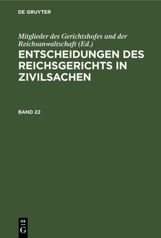 Entscheidungen des Reichsgerichts in Zivilsachen / Entscheidungen des Reichsgerichts in Zivilsachen. Band 22