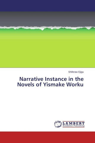 Narrative Instance in the Novels of Yismake Worku
