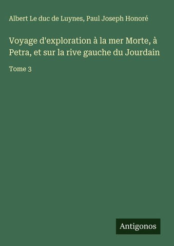 Voyage d'exploration à la mer Morte, à Petra, et sur la rive gauche du Jourdain