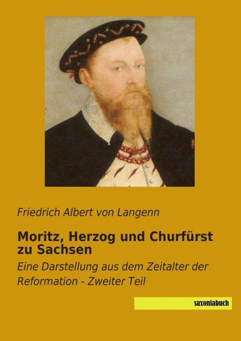 Moritz, Herzog und Churfürst zu Sachsen
