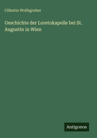 Geschichte der Loretokapelle bei St. Augustin in Wien