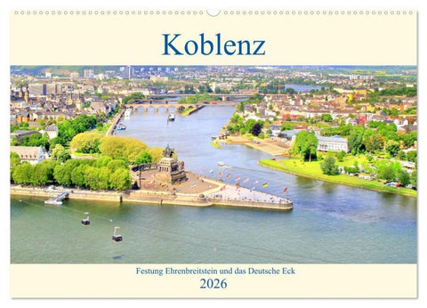 Koblenz - Festung Ehrenbreitstein und das Deutsche Eck (Wandkalender 2026 DIN A2 quer), CALVENDO Monatskalender