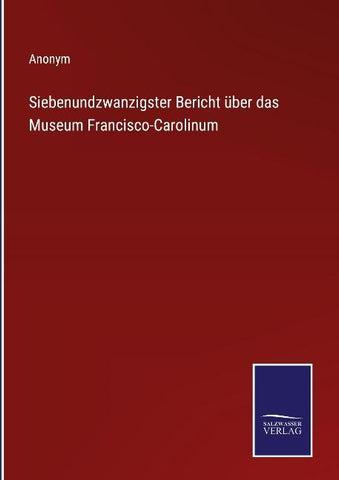 Siebenundzwanzigster Bericht über das Museum Francisco-Carolinum