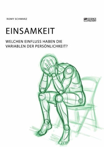 Einsamkeit. Welchen Einfluss haben die Variablen der Persönlichkeit?