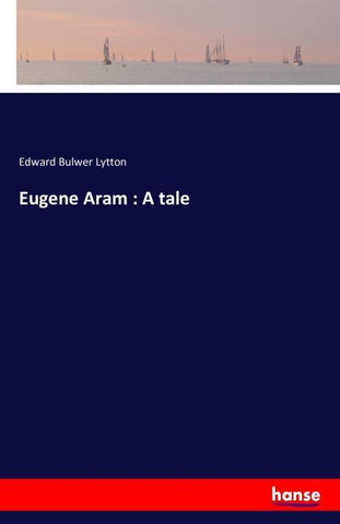 Eugene Aram : A tale