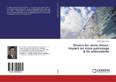 Drivers for store choice: Impact on store patronage & its antecedents