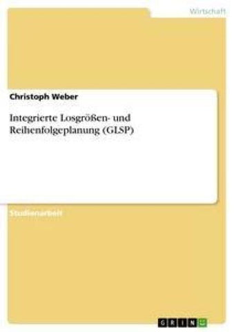 Integrierte Losgrößen- und Reihenfolgeplanung (GLSP)