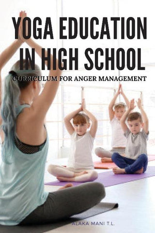 YOGA EDUCATION IN HIGH SCHOOL CURRICULUM FOR ANGER MANAGEMENT