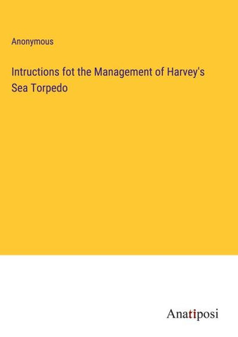 Intructions fot the Management of Harvey's Sea Torpedo