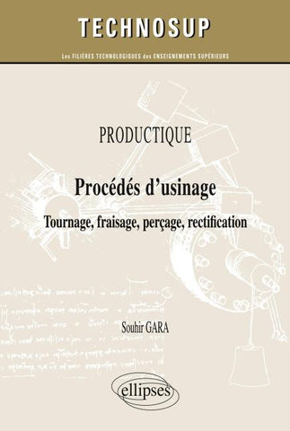 PRODUCTIQUE - Procédés d'usinage - Tournage, fraisage, perçage, rectification (niveau A)