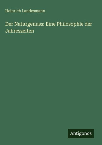 Der Naturgenuss: Eine Philosophie der Jahreszeiten