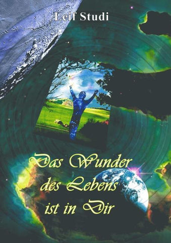 Das Wunder des Lebens ist in Dir