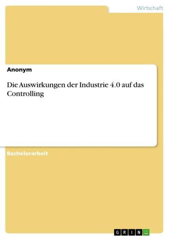Die Auswirkungen der Industrie 4.0 auf das  Controlling