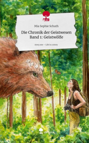 Die Chronik der Geistwesen Band 1: Geistwölfe. Life is a Story - story.one