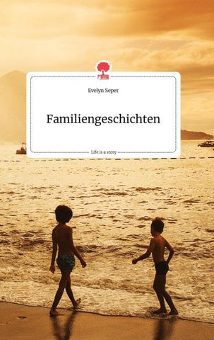 Familiengeschichten. Life is a Story - story.one