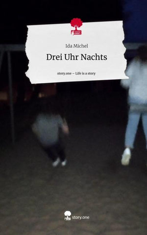 Drei Uhr Nachts. Life is a Story - story.one