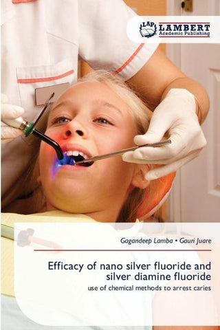 Efficacy of nano silver fluoride and silver diamine fluoride