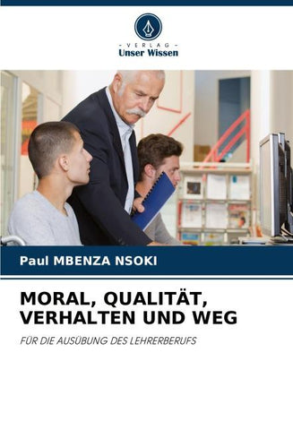 MORAL, QUALITÄT, VERHALTEN UND WEG