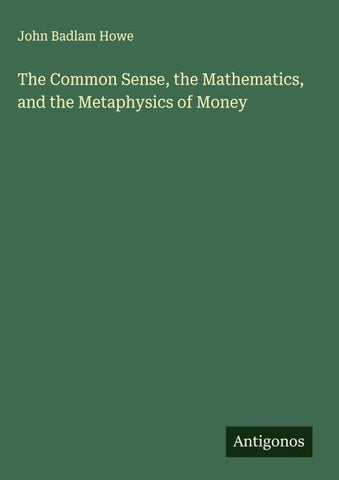 The Common Sense, the Mathematics, and the Metaphysics of Money
